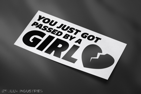 YOU JUST GOT PASSED BY A GIRL Sticker