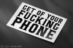 GET OF YOUR FU***** Phone