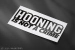 HOONING IS NOT A CRIME Sticker